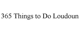 365 THINGS TO DO LOUDOUN