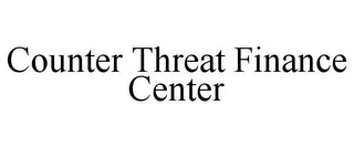 COUNTER THREAT FINANCE CENTER