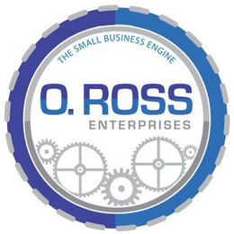 THE SMALL BUSINESS ENGINE O. ROSS ENTERPRISES