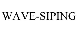 WAVE-SIPING