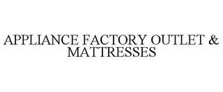 APPLIANCE FACTORY OUTLET & MATTRESSES