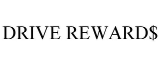 DRIVE REWARD$