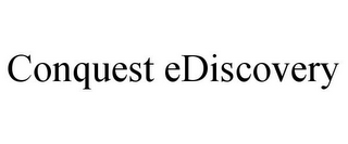 CONQUEST EDISCOVERY