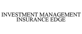 INVESTMENT MANAGEMENT INSURANCE EDGE