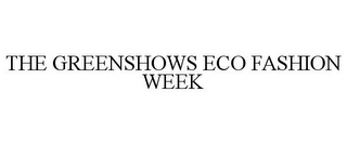 THE GREENSHOWS ECO FASHION WEEK