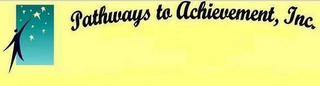 PATHWAYS TO ACHIEVEMENT, INC.