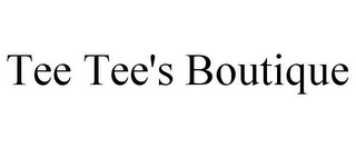 TEE TEE'S BOUTIQUE