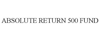 ABSOLUTE RETURN 500 FUND