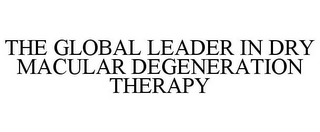 THE GLOBAL LEADER IN DRY MACULAR DEGENERATION THERAPY