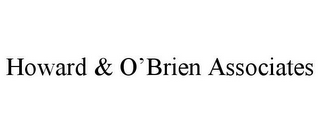 HOWARD & O'BRIEN ASSOCIATES