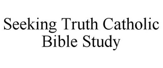 SEEKING TRUTH CATHOLIC BIBLE STUDY