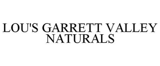 LOU'S GARRETT VALLEY NATURALS