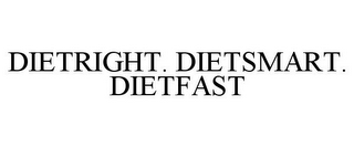 DIETRIGHT. DIETSMART. DIETFAST