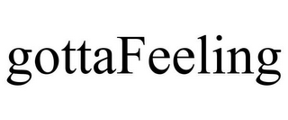 GOTTAFEELING