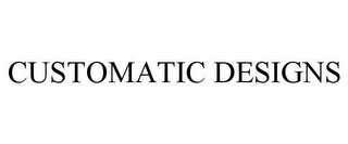 CUSTOMATIC DESIGNS