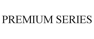 PREMIUM SERIES