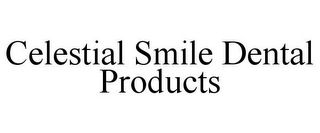 CELESTIAL SMILE DENTAL PRODUCTS