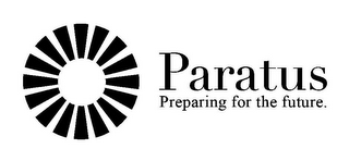 PARATUS PREPARING FOR THE FUTURE.