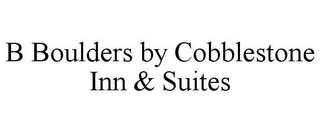 B BOULDERS BY COBBLESTONE INN & SUITES