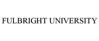 FULBRIGHT UNIVERSITY