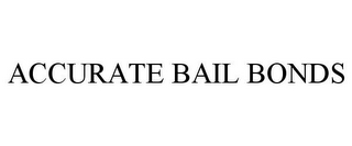 ACCURATE BAIL BONDS