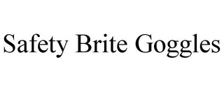 SAFETY BRITE GOGGLES