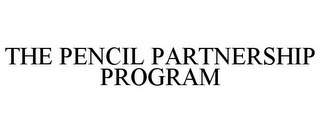 THE PENCIL PARTNERSHIP PROGRAM