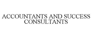 ACCOUNTANTS AND SUCCESS CONSULTANTS