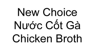 NEW CHOICE NU'Ó'C CÔT GÀ CHICKEN BROTH