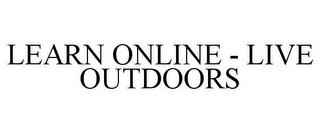 LEARN ONLINE - LIVE OUTDOORS