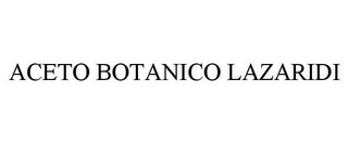 ACETO BOTANICO LAZARIDI