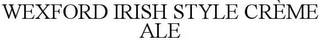 WEXFORD IRISH STYLE CRÈME ALE