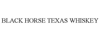 BLACK HORSE TEXAS WHISKEY