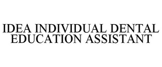 IDEA INDIVIDUAL DENTAL EDUCATION ASSISTANT