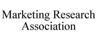 MARKETING RESEARCH ASSOCIATION