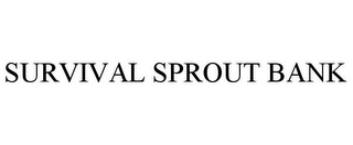 SURVIVAL SPROUT BANK