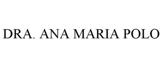 DRA. ANA MARIA POLO