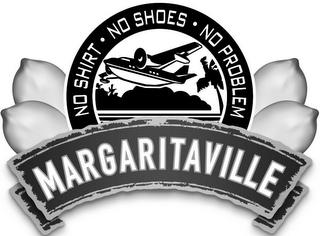 MARGARITAVILLE NO SHIRT NO SHOES NO PROBLEM