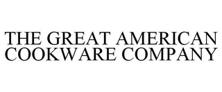 THE GREAT AMERICAN COOKWARE COMPANY