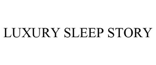 LUXURY SLEEP STORY