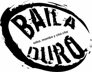 BAILA DURO SALSA, MAMBO Y CHA CHA