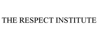 THE RESPECT INSTITUTE