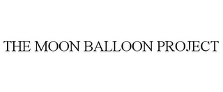 THE MOON BALLOON PROJECT