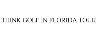 THINK GOLF IN FLORIDA TOUR