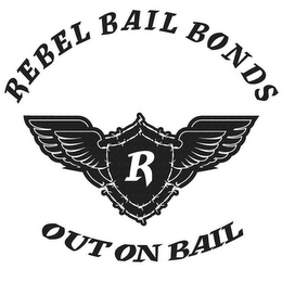 REBEL BAIL BONDS OUT ON BAIL R