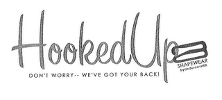 HOOKEDUP SHAPEWEAR DON'T WORRY--WE'VE GOT YOUR BACK!