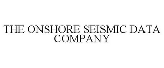 THE ONSHORE SEISMIC DATA COMPANY