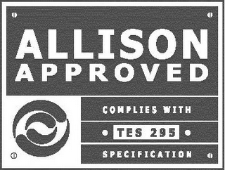 ALLISON APPROVED COMPLIES WITH TES 295 SPECIFICATION