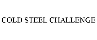 COLD STEEL CHALLENGE