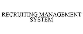 RECRUITING MANAGEMENT SYSTEM